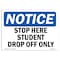 Signmission OSHA Notice Sign, Stop Here Student Drop Off Only, 7in X 5in Decal, 5" W, 7" L, Landscape OS-NS-D-57-L-18479 - alternate 1